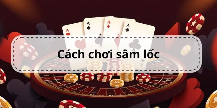 Chinh Phục Sâm Lốc EE88: Cách Chơi Thắng Lớn Dễ Dàng 2 Chinh Phục Sâm Lốc EE88: Cách Chơi Thắng Lớn Dễ Dàng
